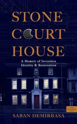 Stone Court House: A Memoir of Invention, Identity & Restoration